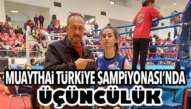 MUAYTHAİ TÜRKİYE ŞAMPİYONASI’NDA ÜÇÜNCÜLÜK