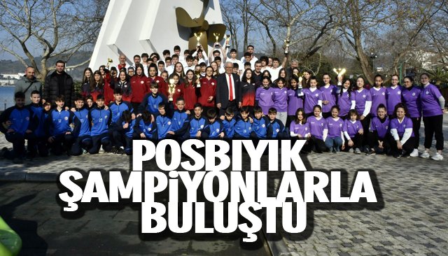 POSBIYIK ŞAMPİYONLARLA BULUŞTU