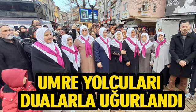 UMRE YOLCULARI DUALARLA UĞURLANDI