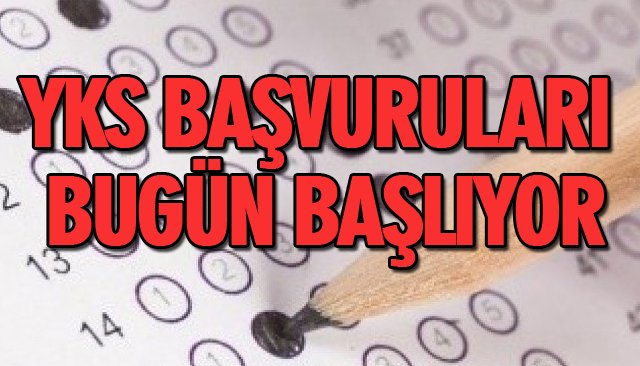 YKS BAŞVURULARI BUGÜN BAŞLIYOR