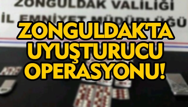 ZONGULDAK´TA UYUŞTURUCU OPERASYONU!