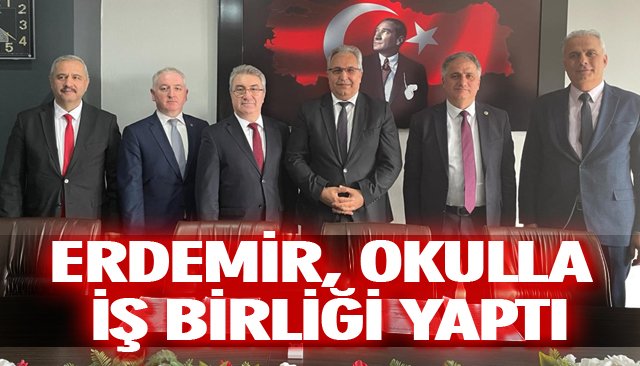 ERDEMİR, OKULLA İŞ BİRLİĞİ YAPTI