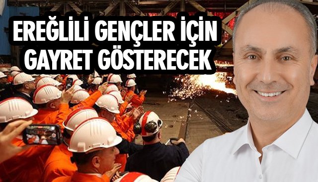 EREĞLİLİ GENÇLER İÇİN GAYRET GÖSTERECEK