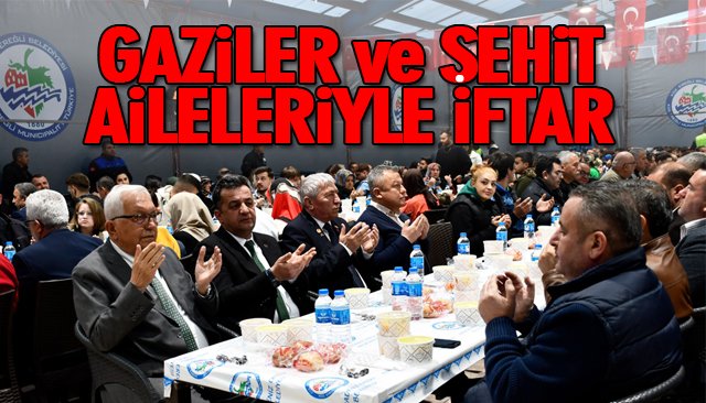 GAZİLER VE ŞEHİT AİLELERİYLE İFTAR