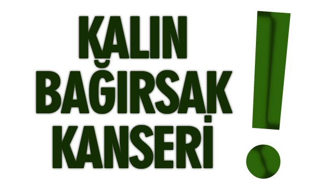 KALIN BAĞIRSAK KANSERİ