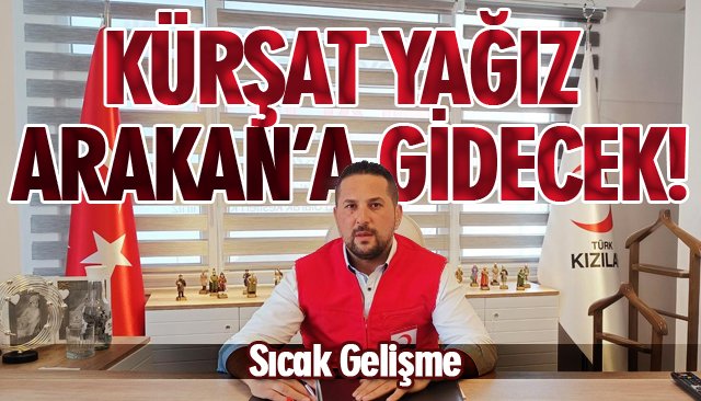 KÜRŞAT YAĞIZ ARAKAN’A GİDECEK!