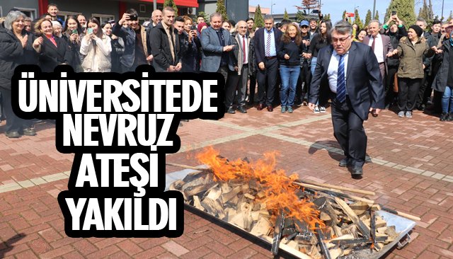 ÜNİVERSİTEDE NEVRUZ ATEŞİ YAKILDI