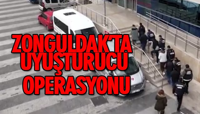ZONGULDAK’TA UYUŞTURUCU OPERASYONU