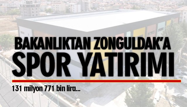 BAKANLIKTAN ZONGULDAK’A SPOR YATIRIMI