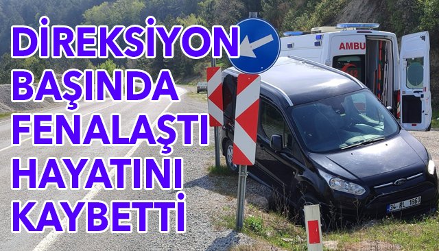 DİREKSİYON BAŞINDA FENALAŞTI HAYATINI KAYBETTİ