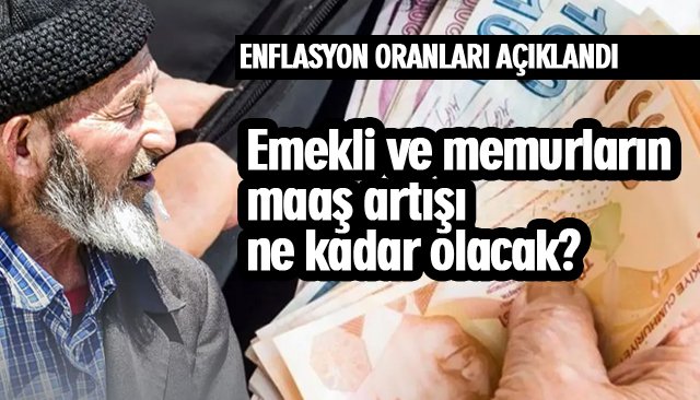 Emekli ve memurların maaş artışı ne kadar olacak?