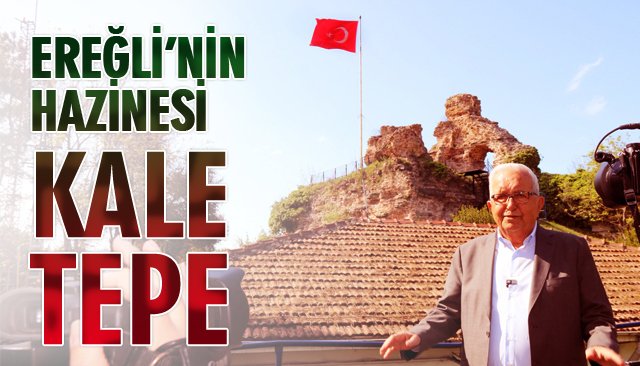 EREĞLİ’NİN HAZİNESİ KALE TEPE