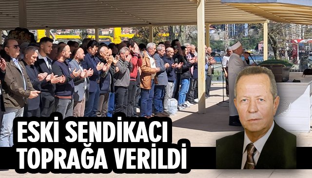 ESKİ SENDİKACI TOPRAĞA VERİLDİ