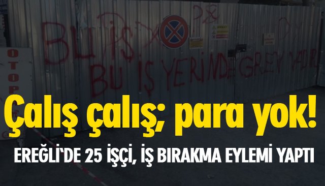 İŞÇİLER İŞ BIRAKMA EYLEMİ YAPTI