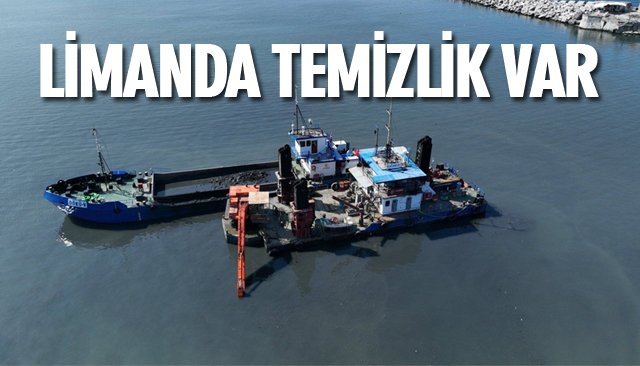 LİMANDA TEMİZLİK ÇALIŞMALARI SÜRÜYOR