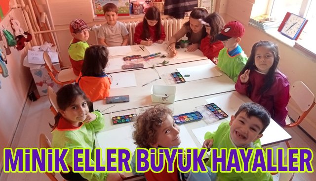 MİNİK ELLER BÜYÜK HAYALLER 