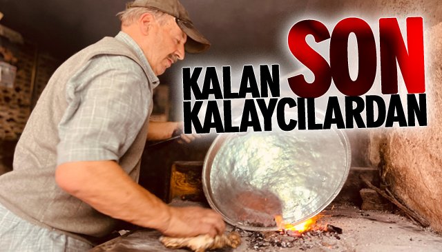 O, KALAN SON KALAYCILARDAN