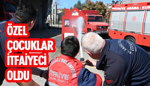 ÖZEL ÇOCUKLAR İTFAİYECİ OLDU