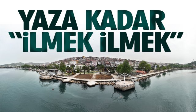 YAZA KADAR “İLMEK İLMEK”