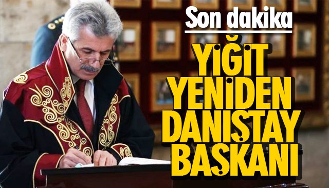 YİĞİT YENİDEN DANIŞTAY BAŞKANI