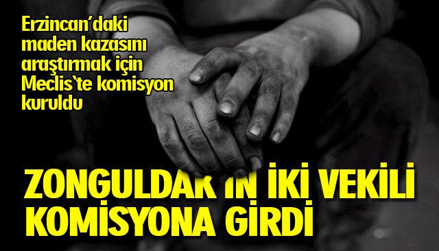 ZONGULDAK’IN İKİ VEKİLİ KOMİSYONA GİRDİ