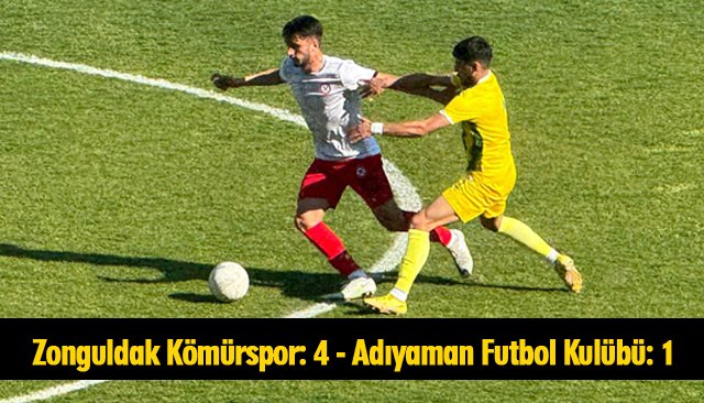 Zonguldak Kömürspor: 4 - Adıyaman Futbol Kulübü: 1