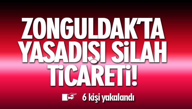 ZONGULDAK’TA YASADIŞI SİLAH TİCARETİ!