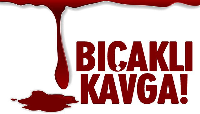 BIÇAKLI KAVGA!