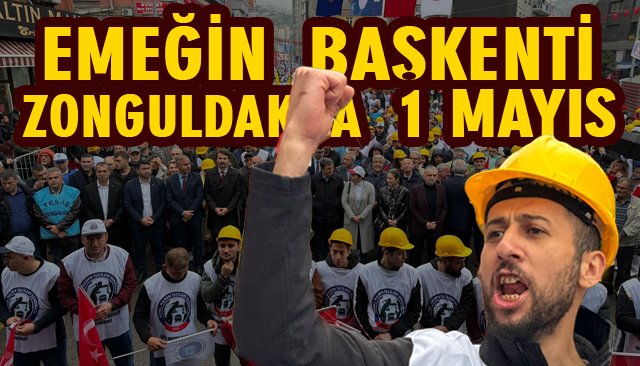  EMEĞİN BAŞKENTİ ZONGULDAK´TA 1 MAYIS