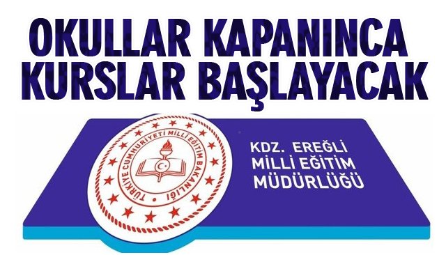 OKULLAR KAPANINCA KURSLAR BAŞLAYACAK