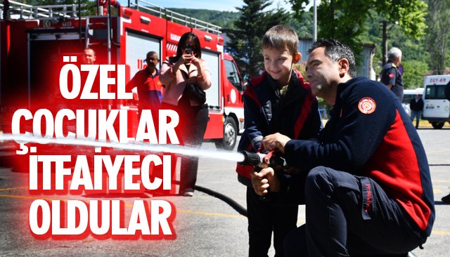 ÖZEL ÇOCUKLAR İTFAİYECİ OLDULAR