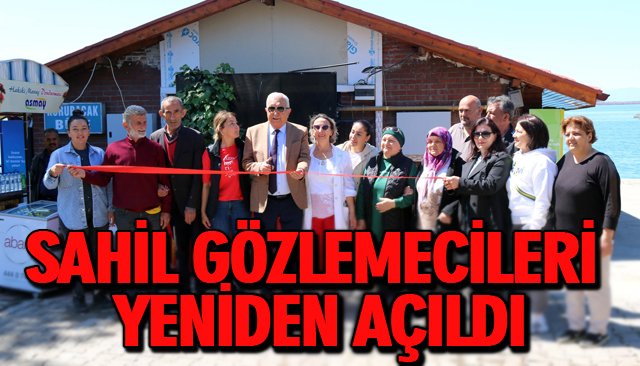 SAHİL GÖZLEMECİLERİ YENİDEN AÇILDI