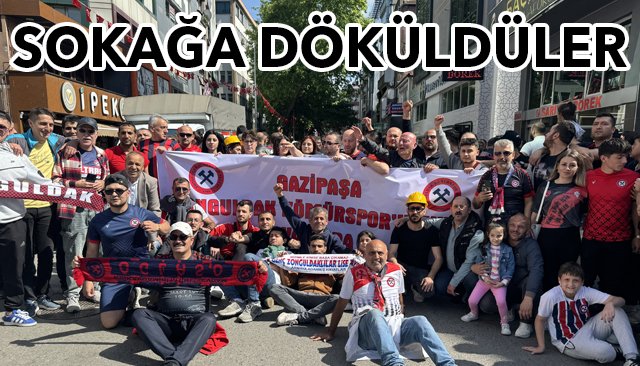 SOKAĞA DÖKÜLDÜLER