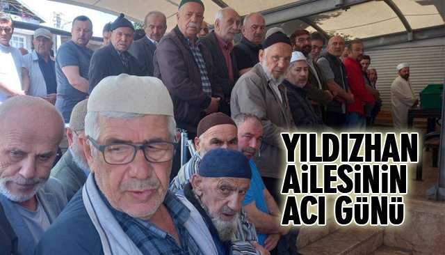 YILDIZHAN AİLESİNİN ACI GÜNÜ