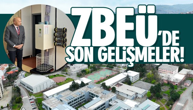 ZBEÜ’DE SON GELİŞMELER!