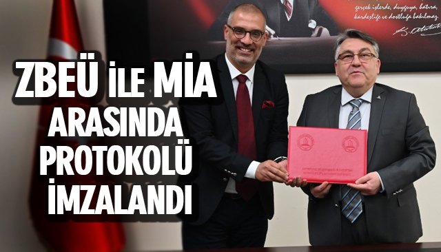 ZBEÜ İLE MİA ARASINDA PROTOKOLÜ İMZALANDI