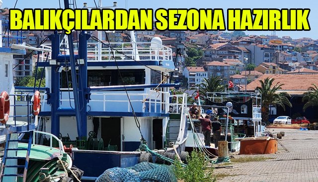 BALIKÇILARDAN SEZONA HAZIRLIK
