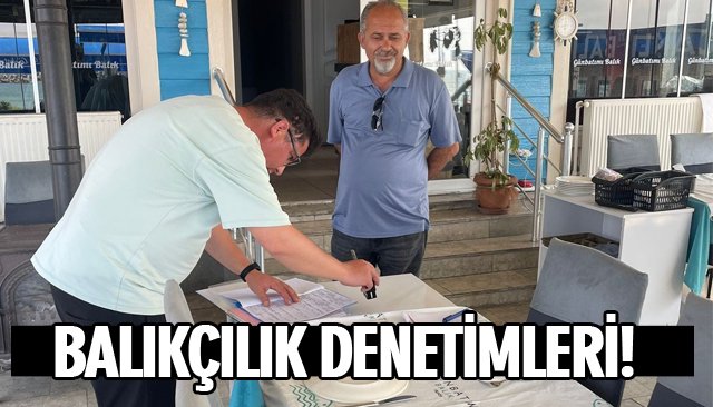 BALIKÇILIK DENETİMLERİ!