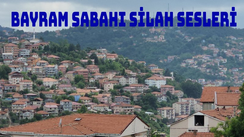 BAYRAM SABAHI SİLAH SESLERİ - 1