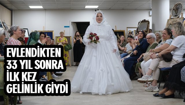 EVLENDİKTEN 33 YIL SONRA İLK KEZ GELİNLİK GİYDİ