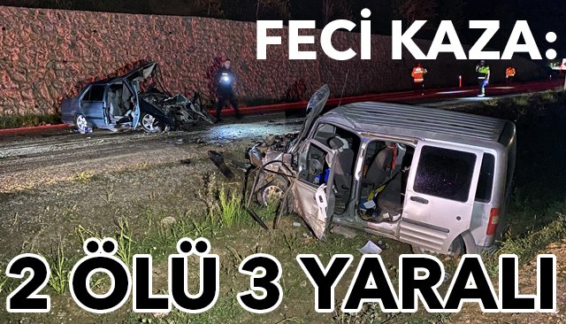 FECİ KAZA: 2 ÖLÜ 3 YARALI