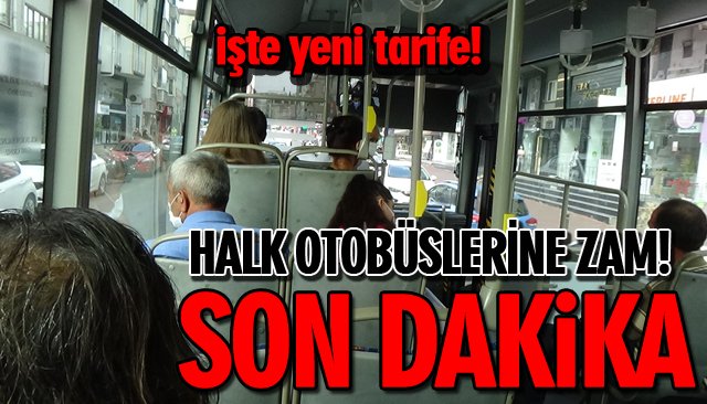 HALK OTOBÜSLERİNE ZAM!