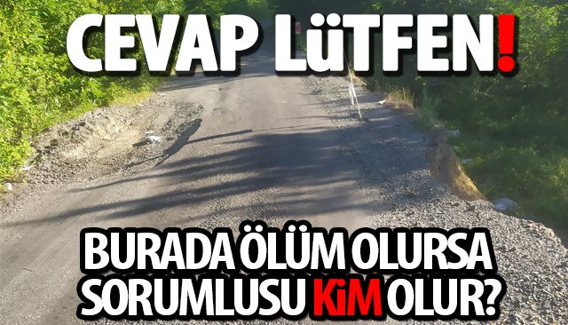 KARAYOLLARI MI, ÖZEL İDARE Mİ, MUHTAR MI YOKSA!
