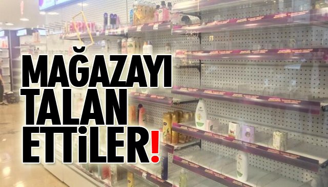 MAĞAZAYI TALAN ETTİLER!