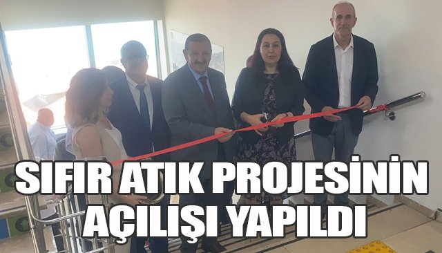 SIFIR ATIK PROJESİNİN AÇILIŞI YAPILDI