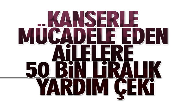 Son Dakika/ 50 bin liralık yardım çeki...