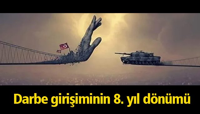 15 Temmuz darbe girişiminin 8. yıl dönümü