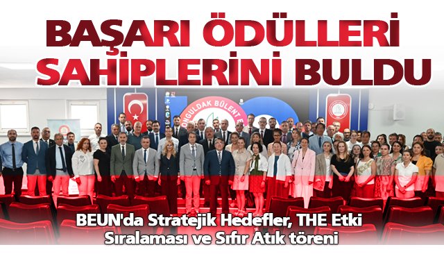 BEUN´da Stratejik Hedefler, THE Etki Sıralaması ve Sıfır Atık töreni yapıldı