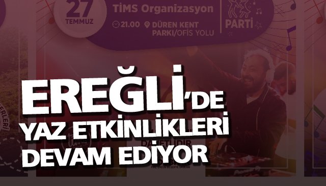 EREĞLİ’DE YAZ ETKİNLİKLERİ DEVAM EDİYOR