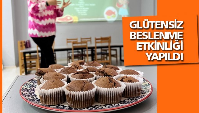 GLÜTENSİZ BESLENME ETKİNLİĞİ YAPILDI